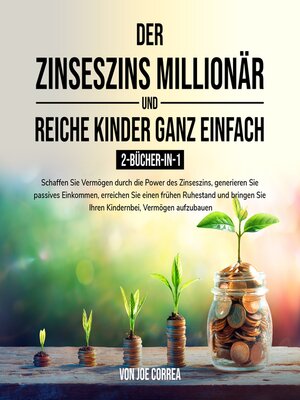 cover image of Der Zinseszins-Millionär und Reiche Kinder ganz einfach 2-Bücher-in-1
